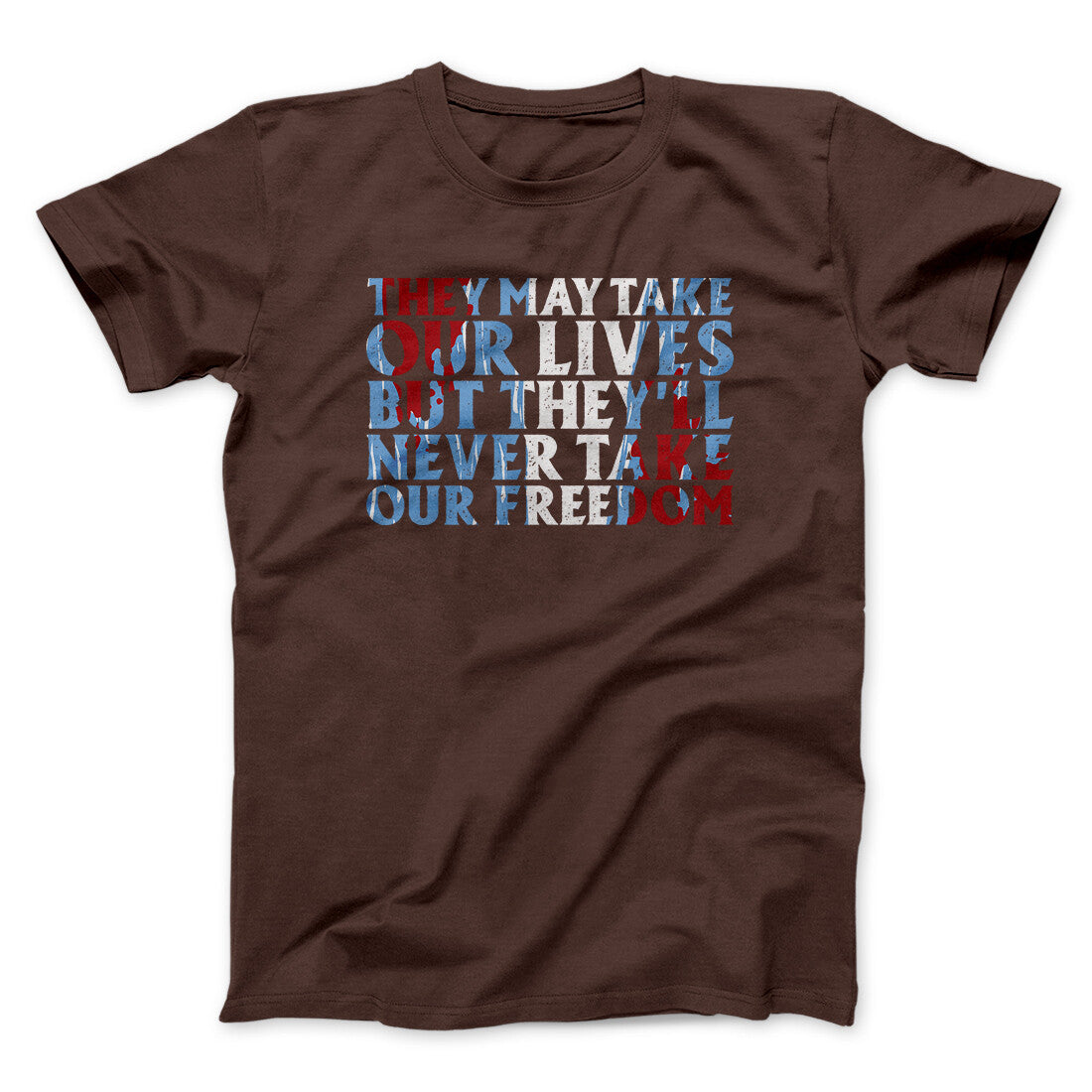 They May Take Our Lives But They‚Äôll Never Take Our Freedom Funny Movie Men/Unisex T-Shirt