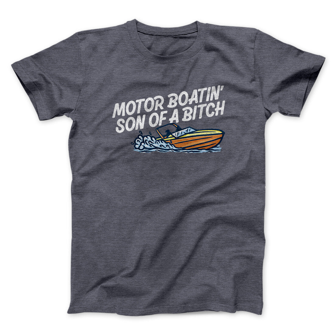 Motor Boatin‚Äô Son Of A Bitch Men/Unisex T-Shirt