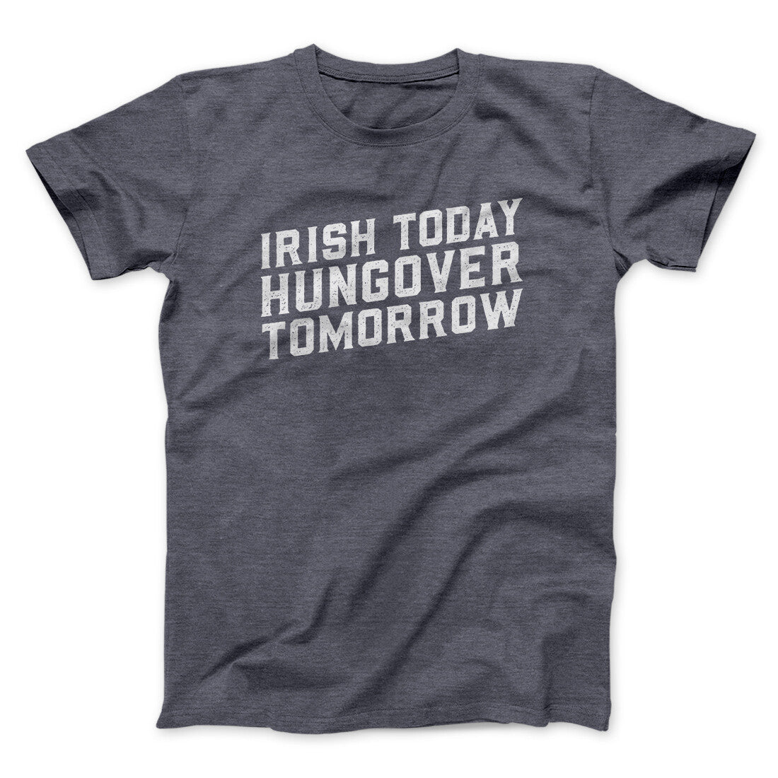 Irish Today, Hungover Tomorrow Men/Unisex T-Shirt