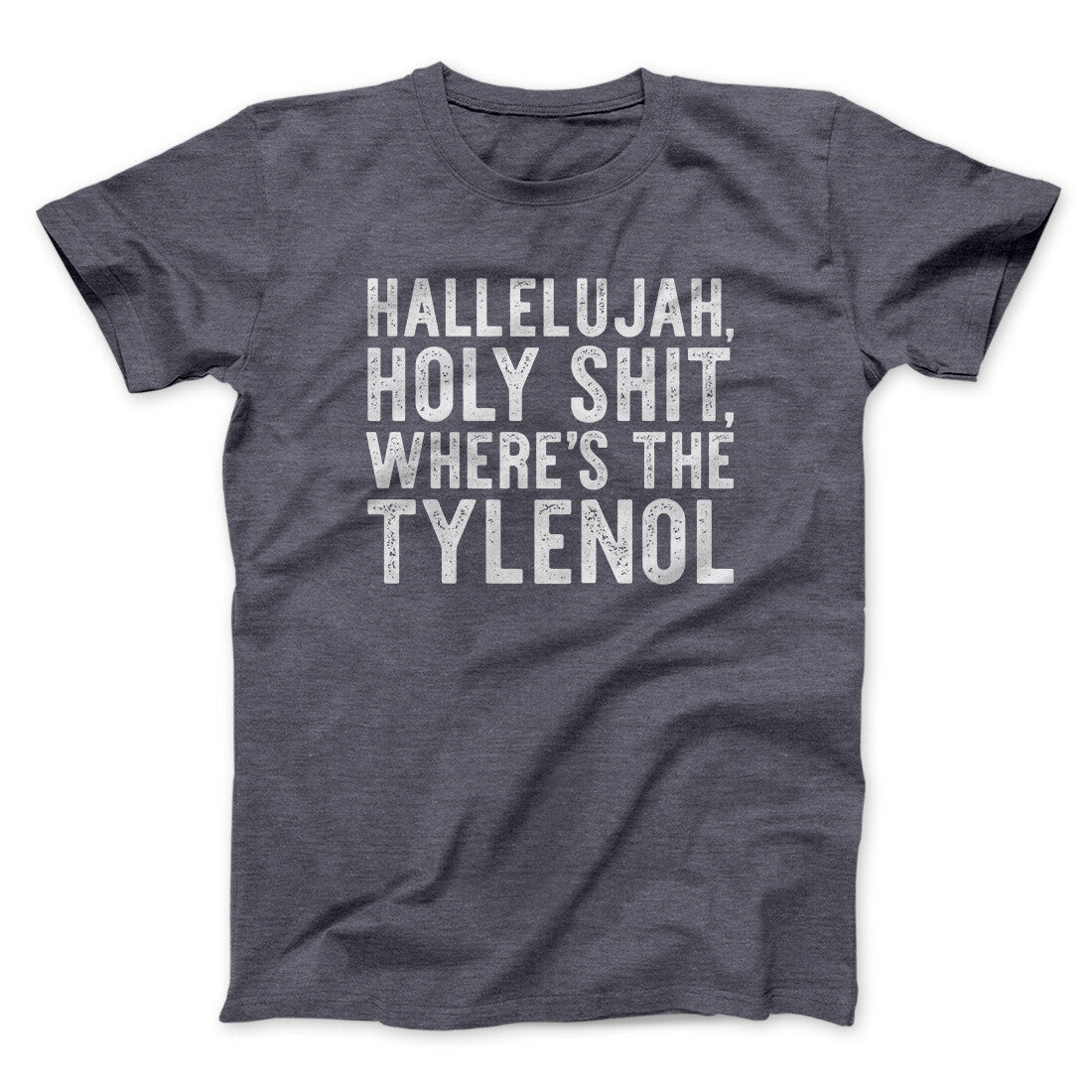 Hallelujah Holy Shit Where‚Äôs The Tylenol Funny Movie Men/Unisex T-Shirt