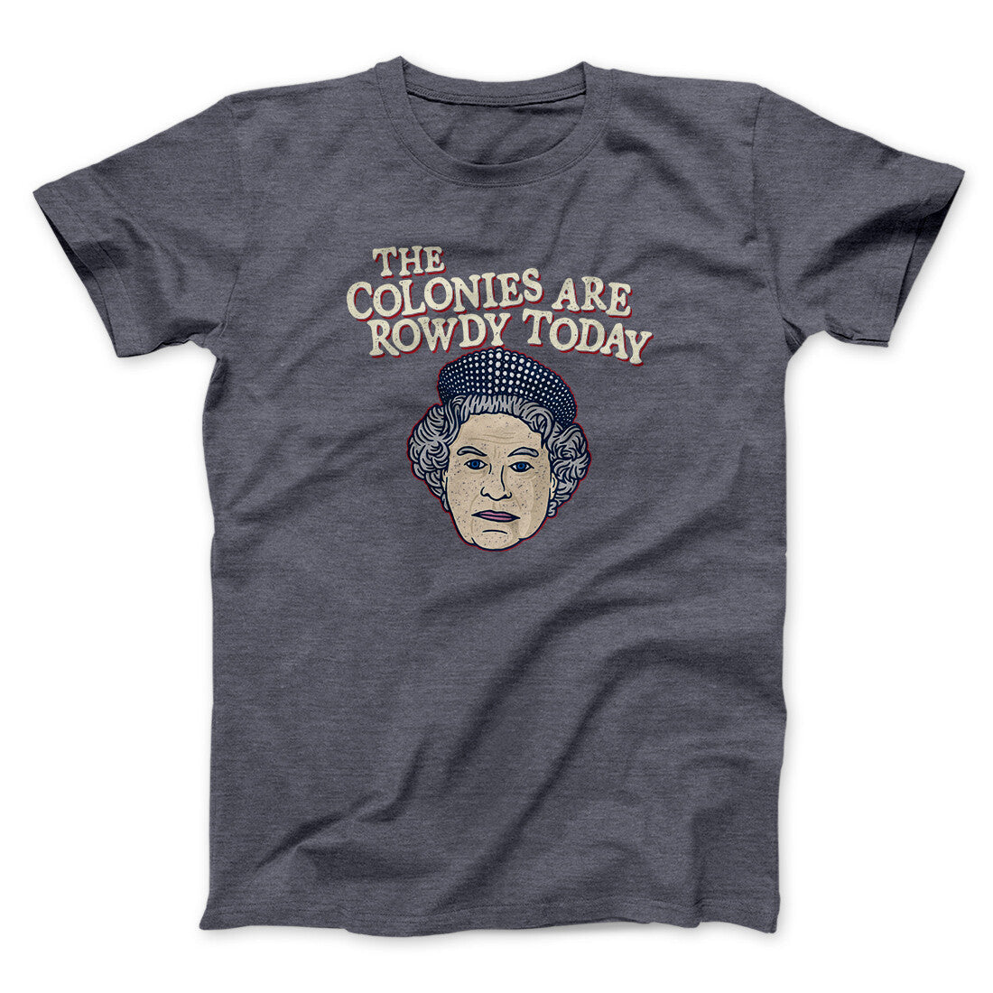 The Colonies Are Rowdy Today Men/Unisex T-Shirt