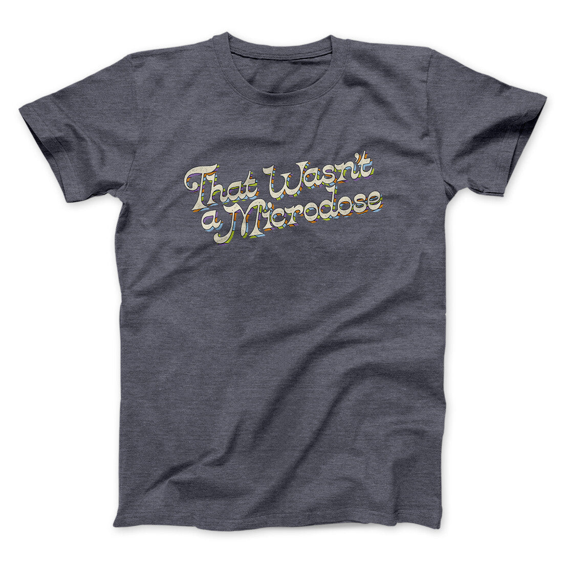 That Wasn‚Äôt A Microdose Men/Unisex T-Shirt