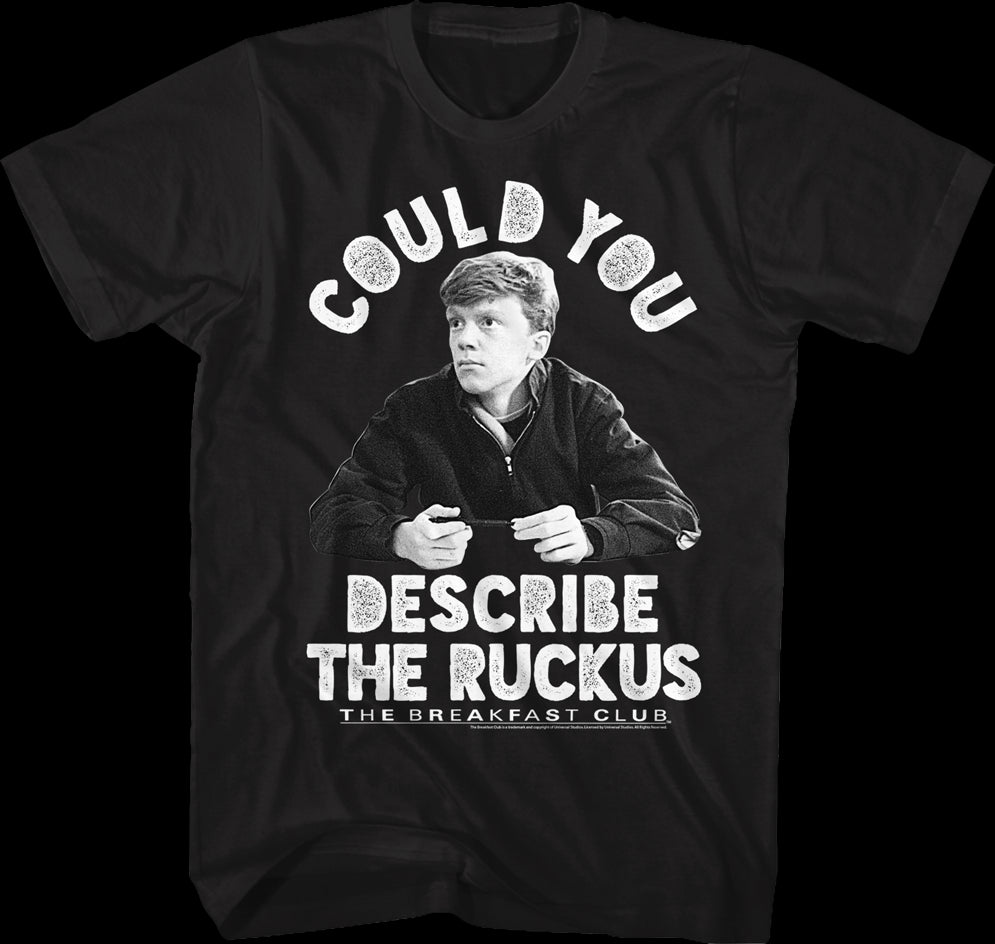Describe The Ruckus Breakfast Club T-Shirt