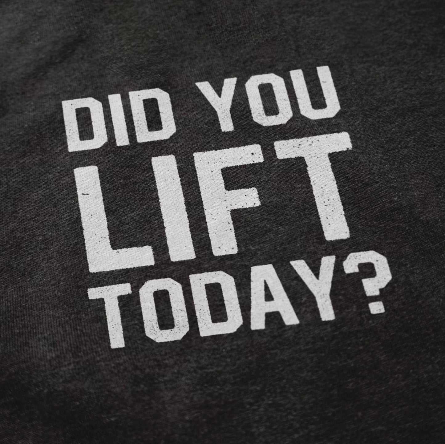 Did You Lift Today Shirt