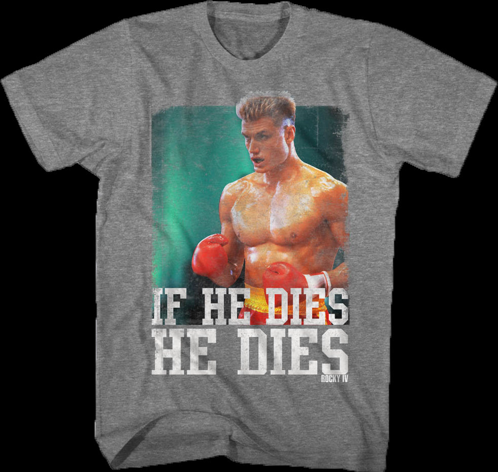 Distressed If He Dies He Dies Rocky T-Shirt