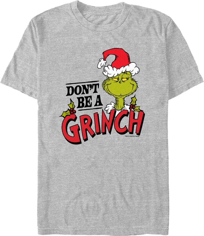 Don't Be A Grinch Dr. Seuss T-Shirt