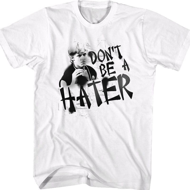 Don't Be A Hater Karate Kid T-Shirt