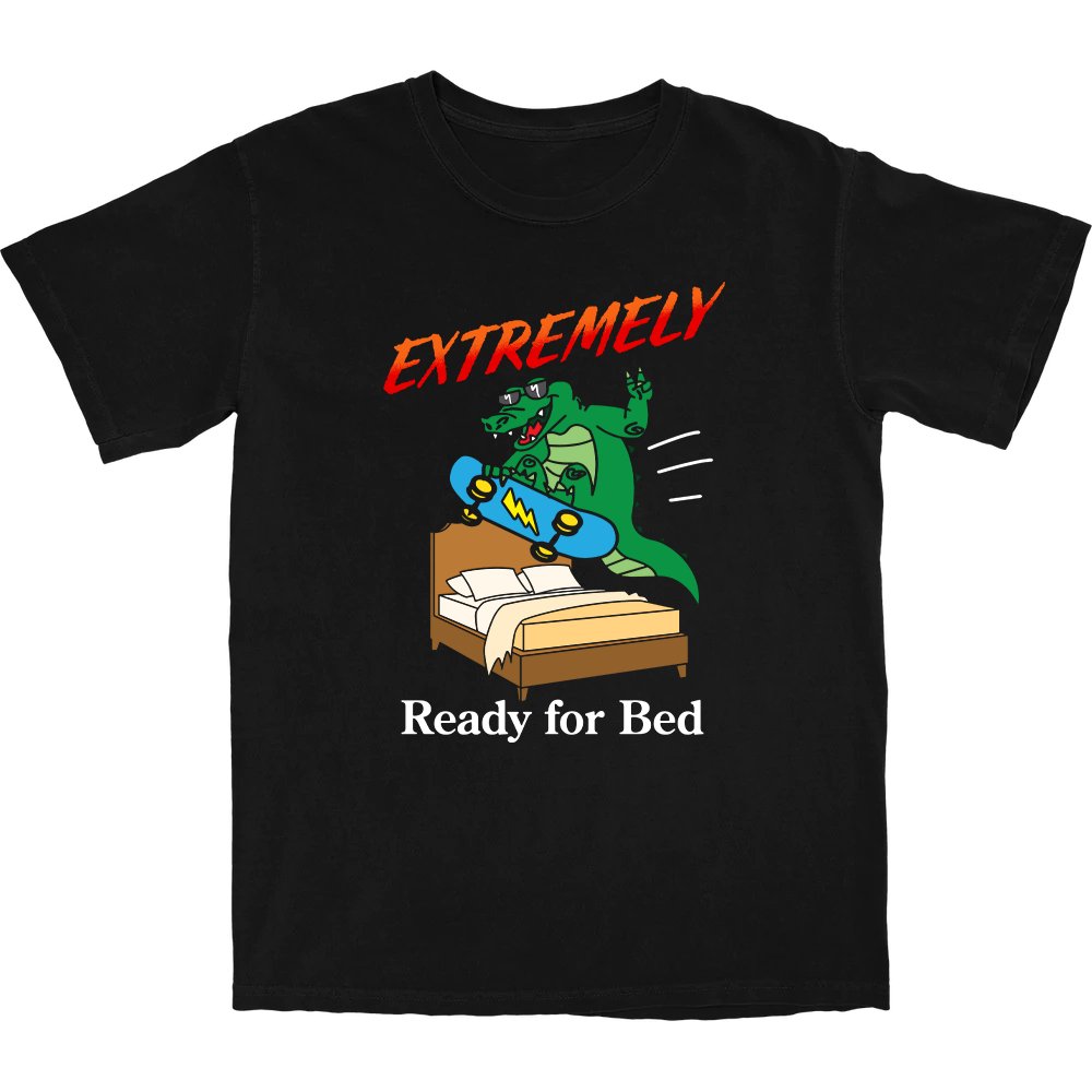 Extremely Ready for Bed T Shirt
