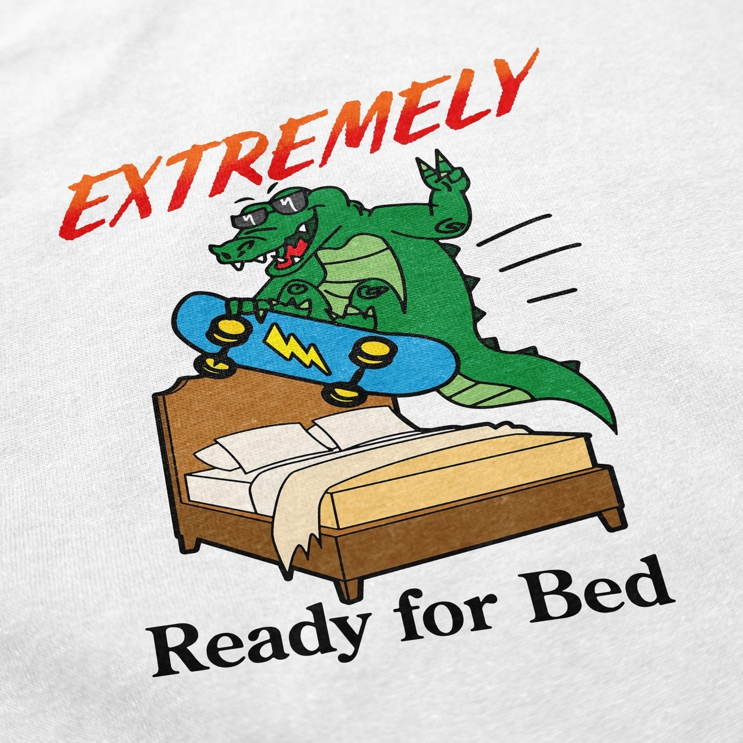 Extremely Ready for Bed T Shirt