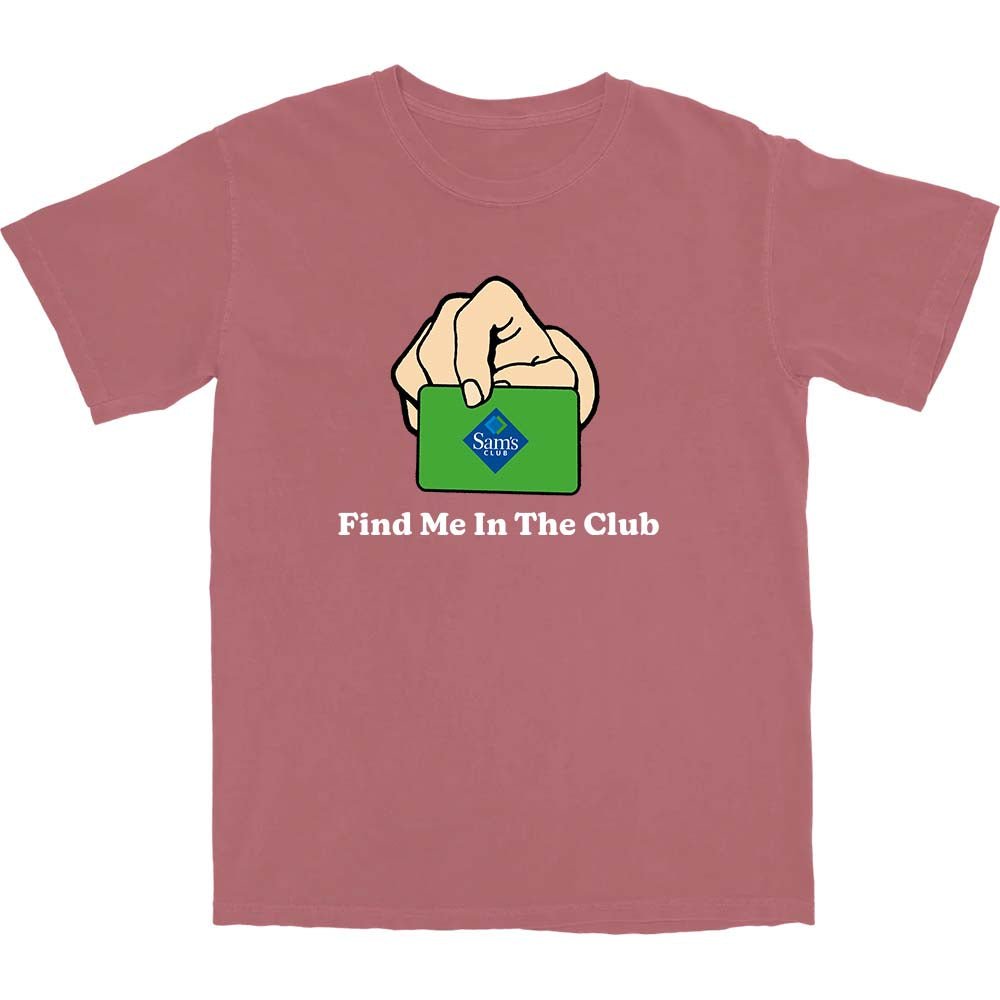 Find Me In The Club T Shirt