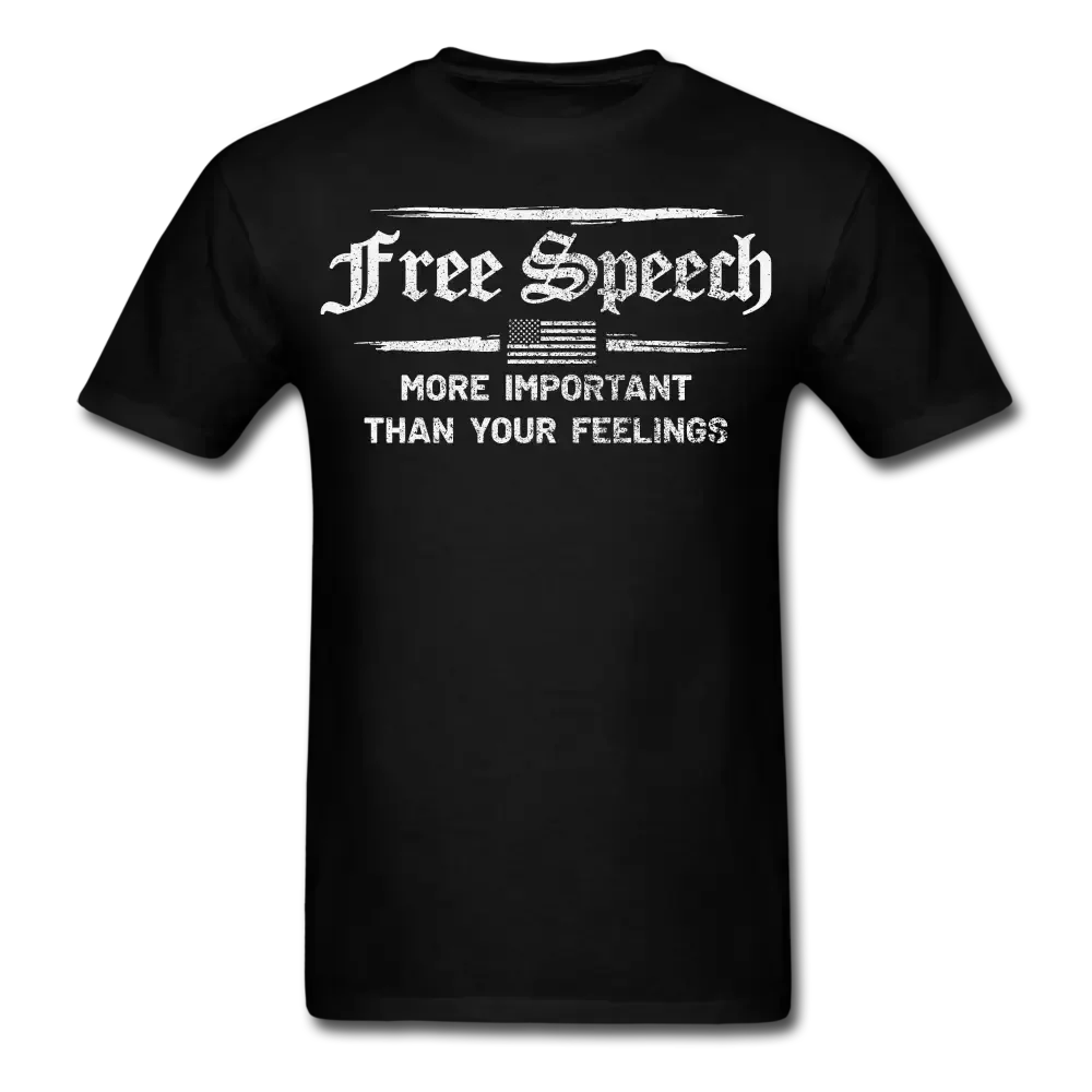 Free Speech - More Important Than Your Feelings T-Shirt