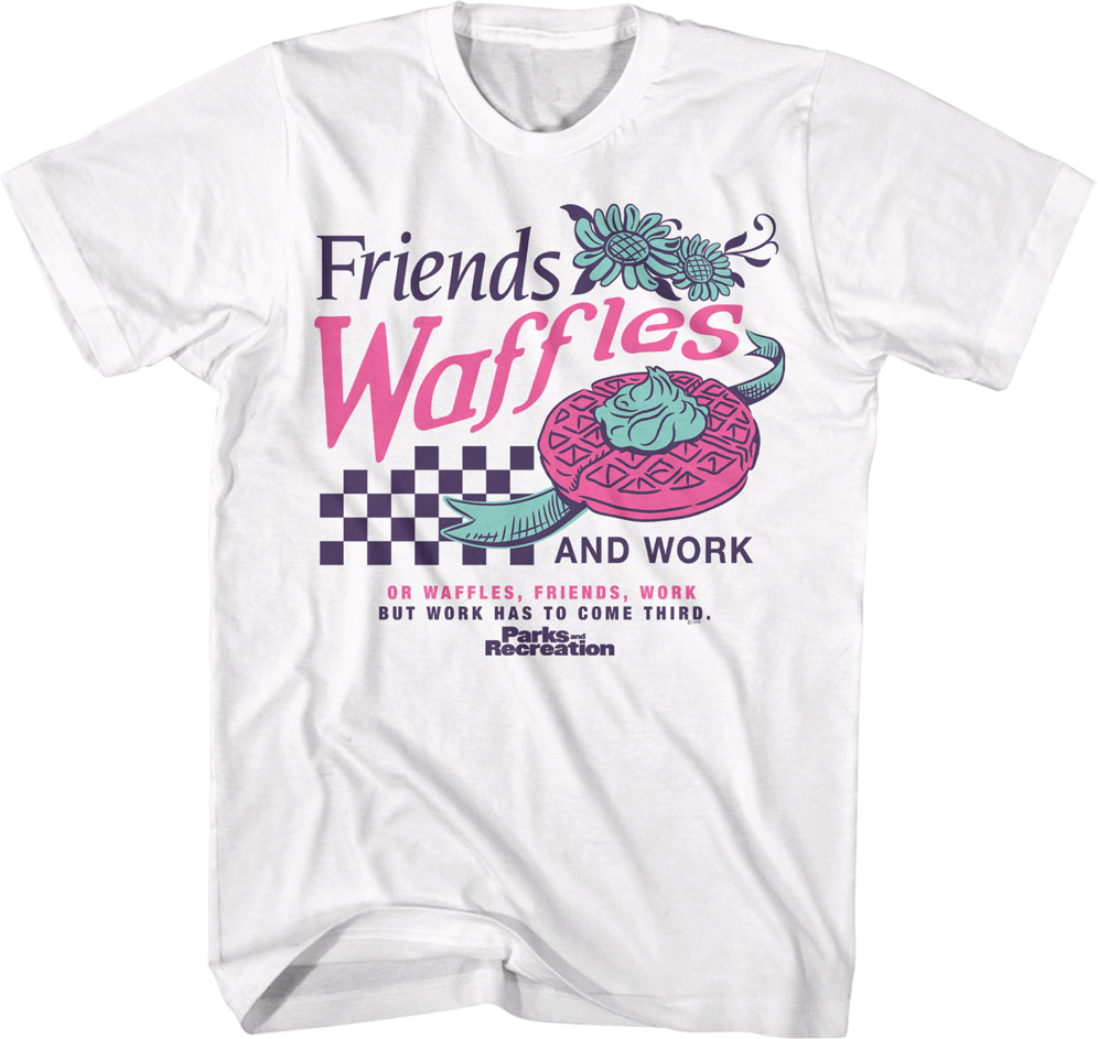 Friends Waffles And Work Parks And Recreation T-Shirt