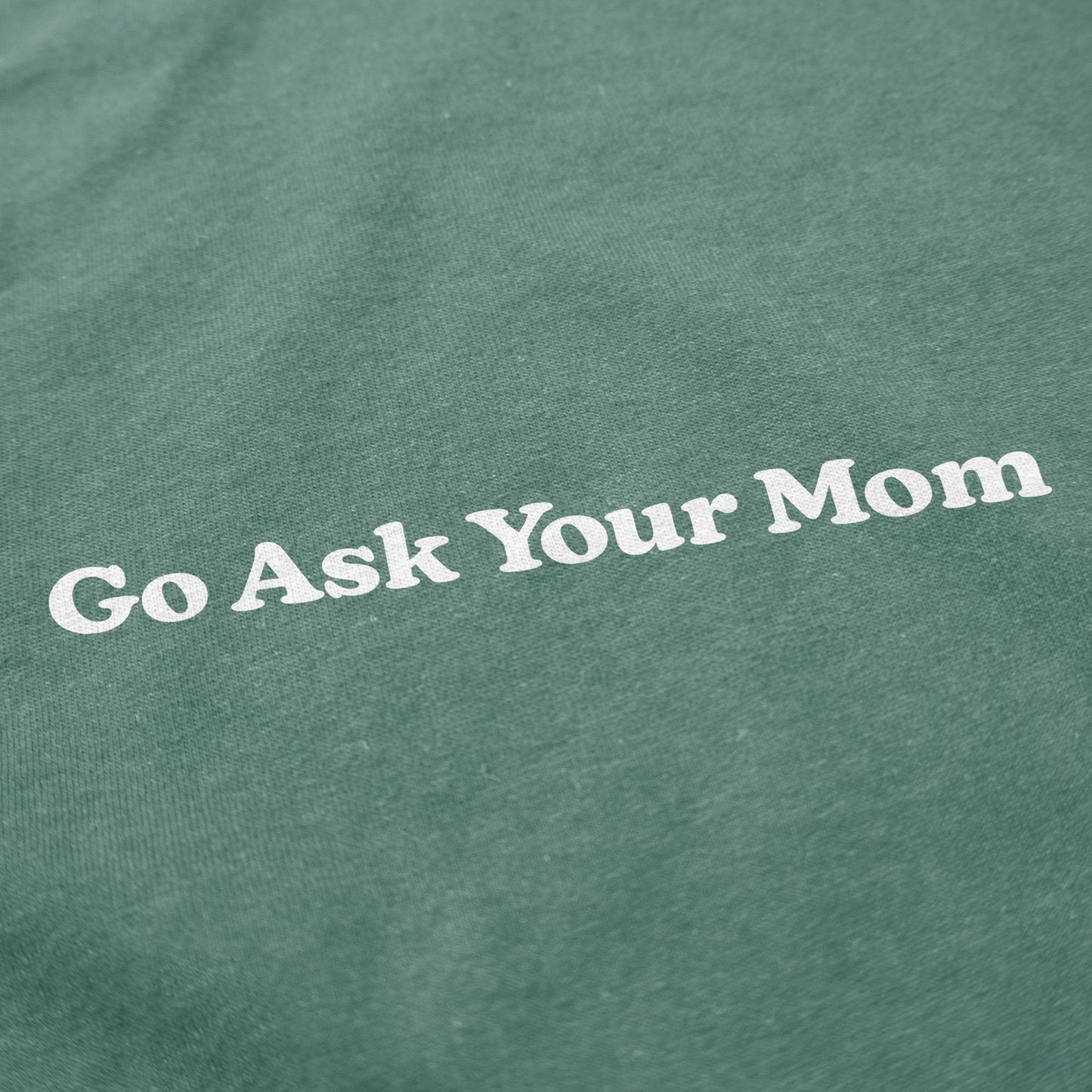 Go Ask Your Mom T Shirt