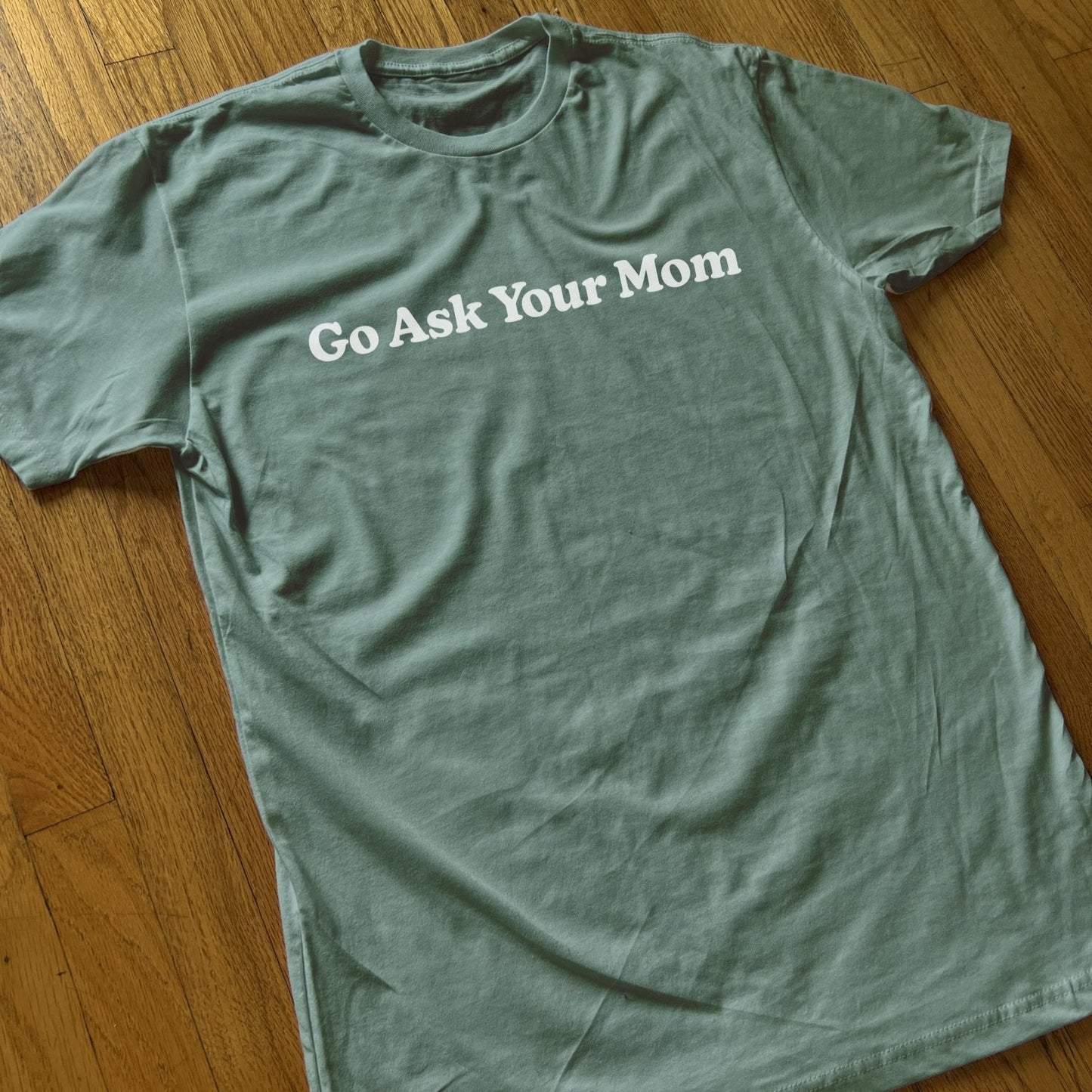Go Ask Your Mom T Shirt