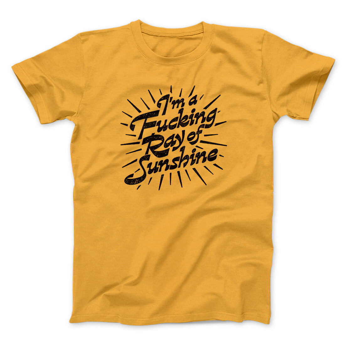I‚Äôm A Fucking Ray Of Sunshine Men/Unisex T-Shirt
