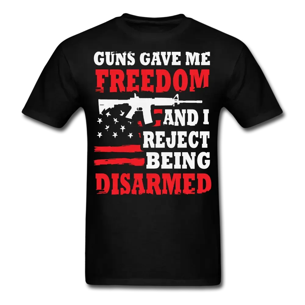 Guns Gave Me Freedom & I Reject Being Disarmed T-Shirt