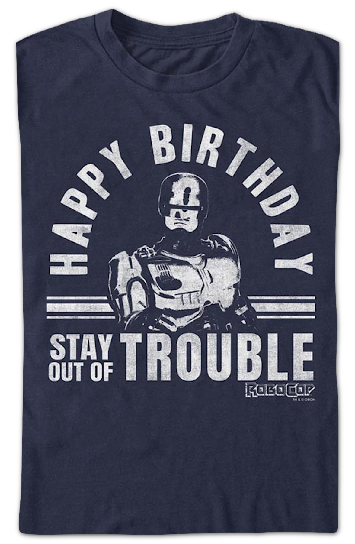 Happy Birthday Stay Out Of Trouble Robocop T-Shirt