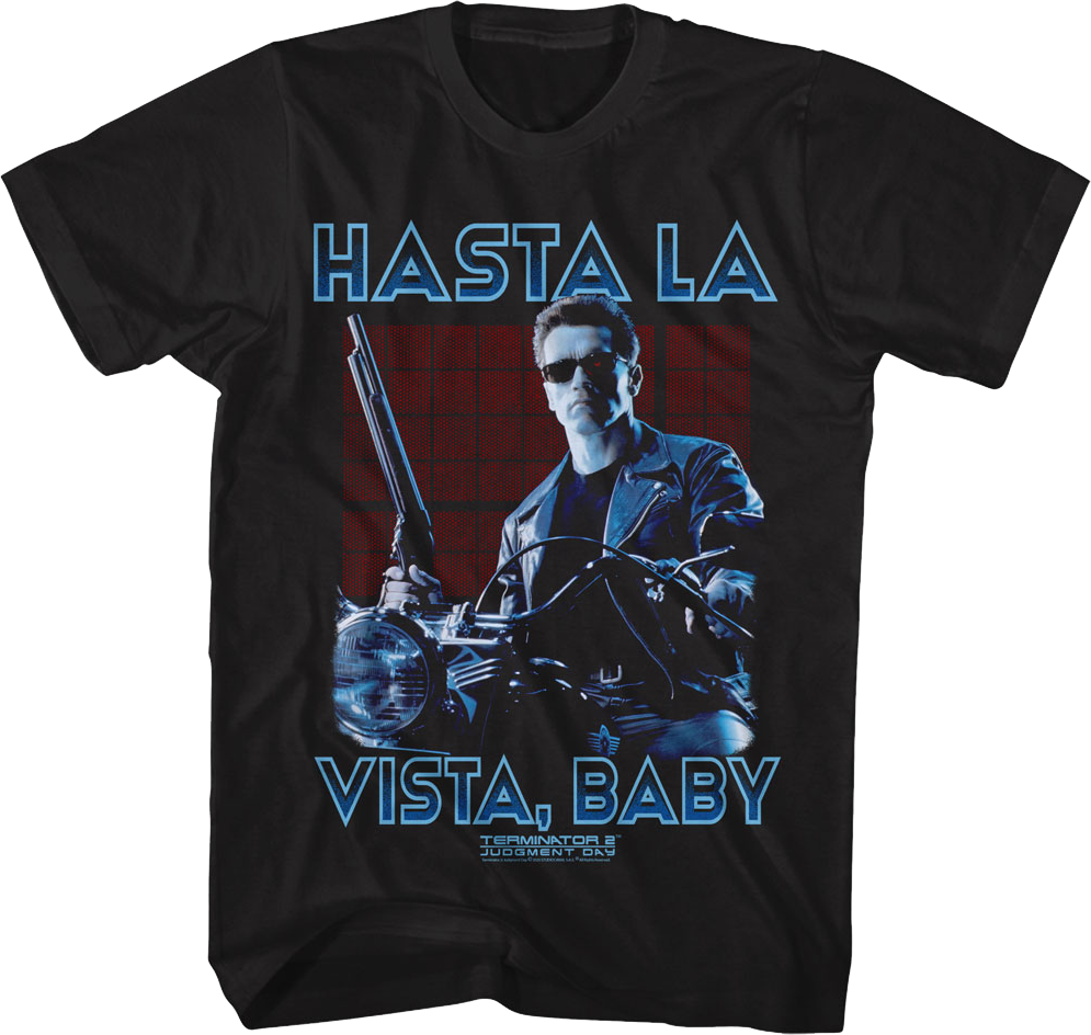 Hasta La Vista, Baby Terminator 2: Judgment Day T-Shirt