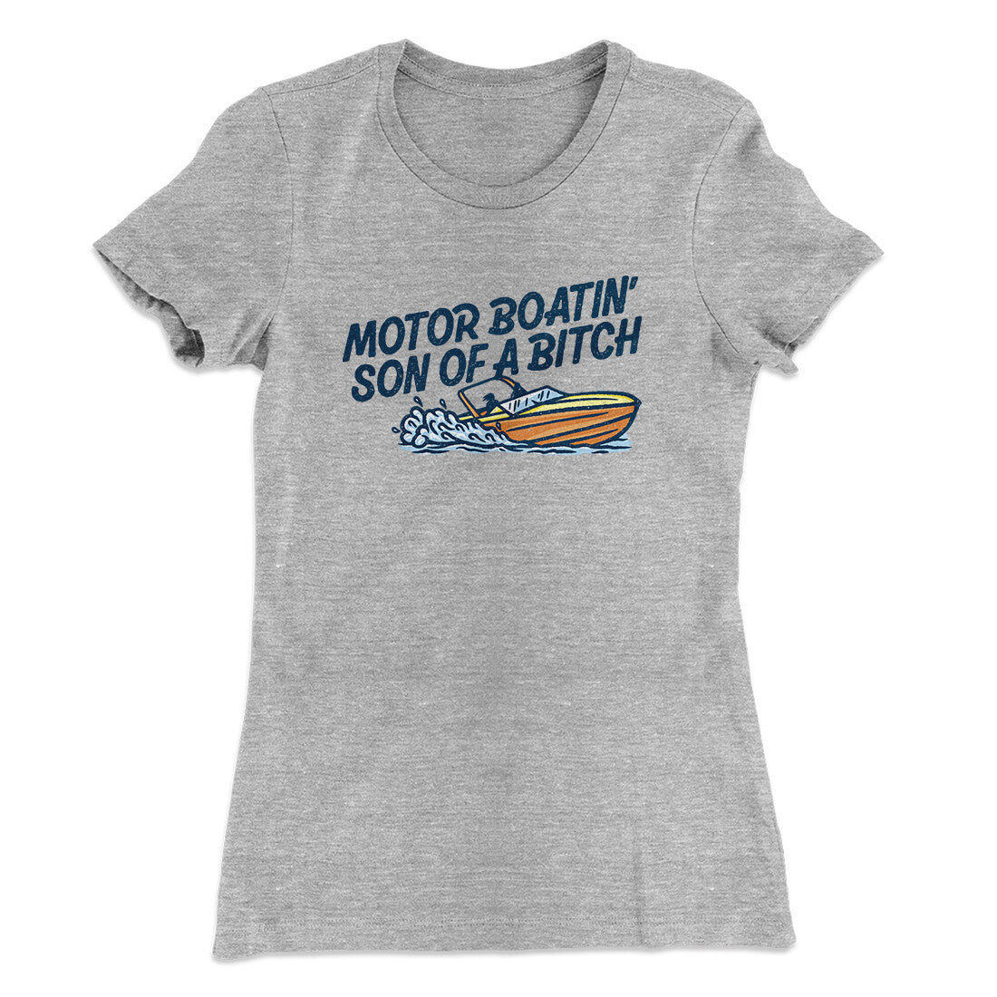 Motor Boatin‚Äô Son Of A Bitch Women's T-Shirt