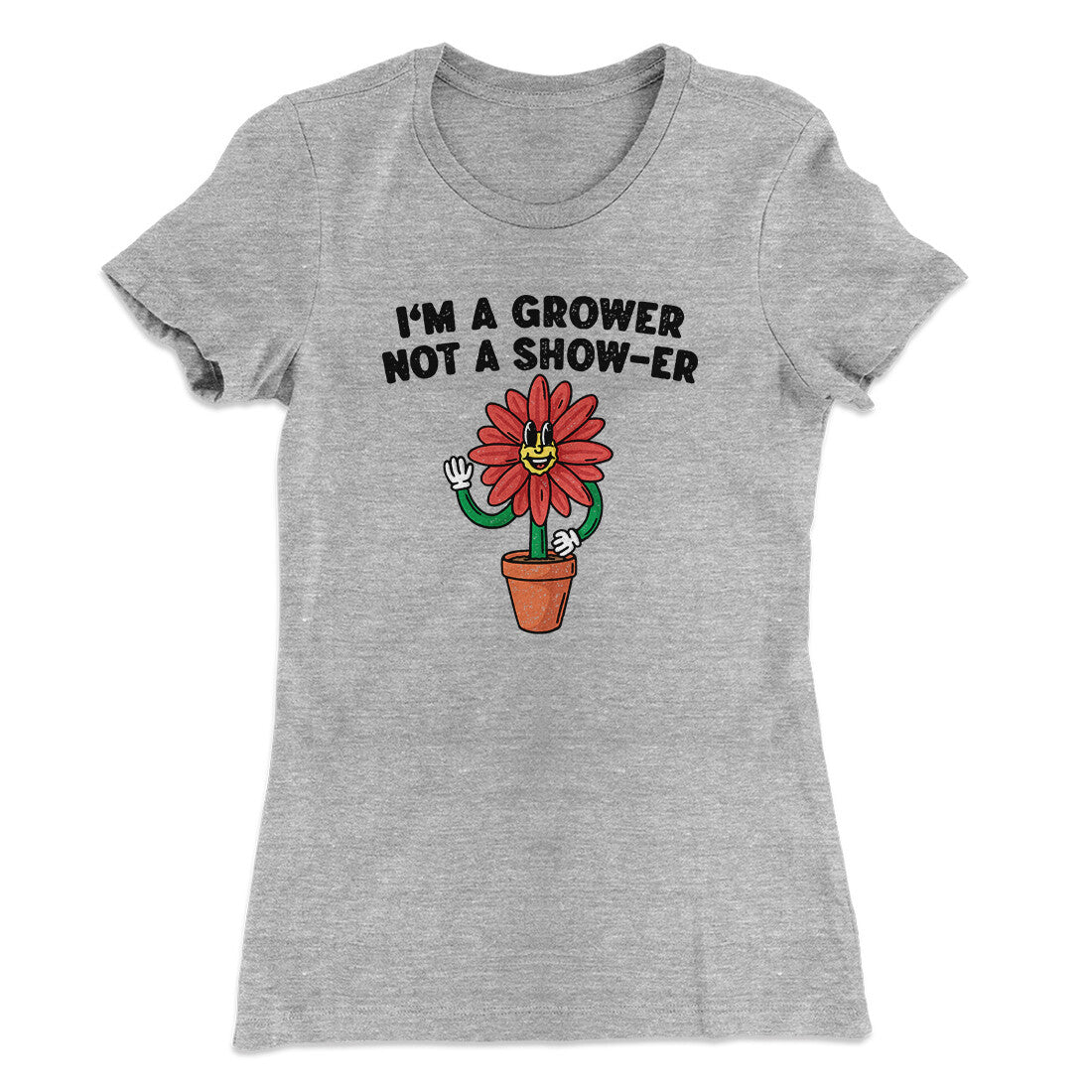 I‚Äôm A Grower Not A Show-Er Women's T-Shirt