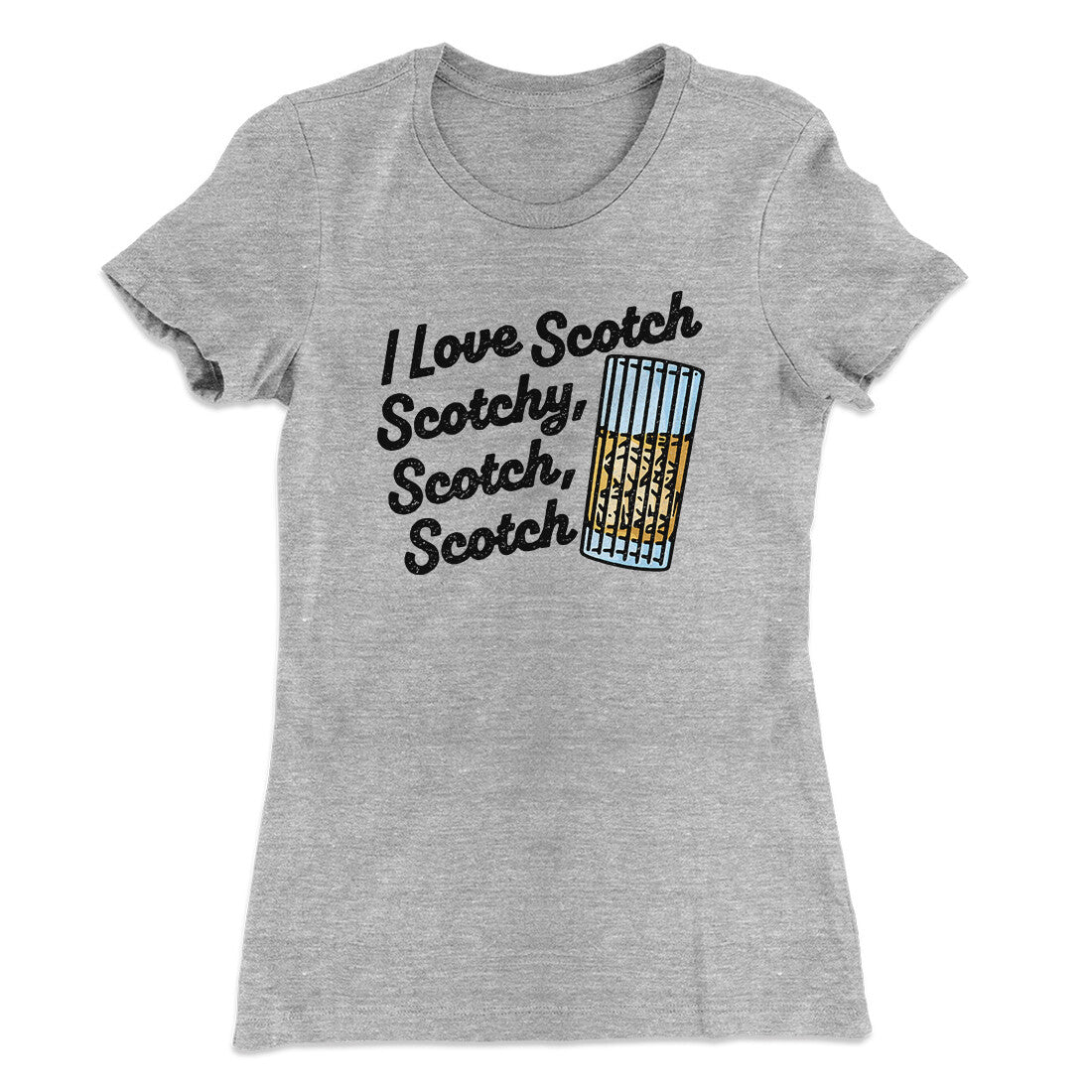 I Love Scotch - Scotchy Scotch Scotch Women's T-Shirt