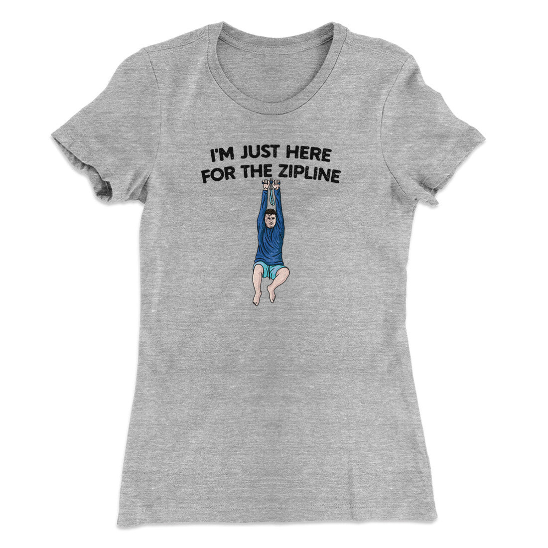 I‚Äôm Just Here For The Zipline Women's T-Shirt