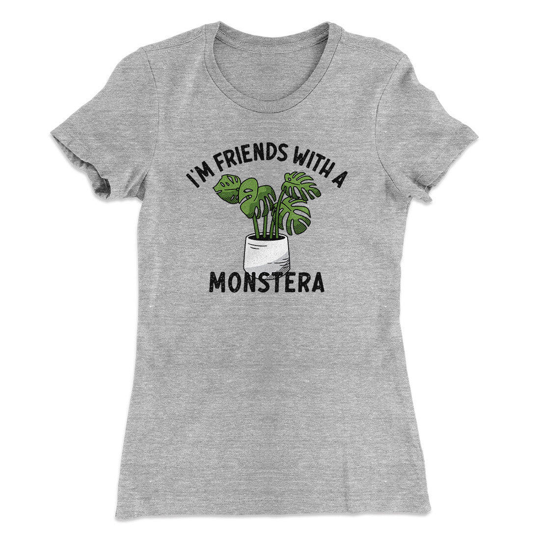 I‚Äôm Friends With A Monstera Funny Women's T-Shirt