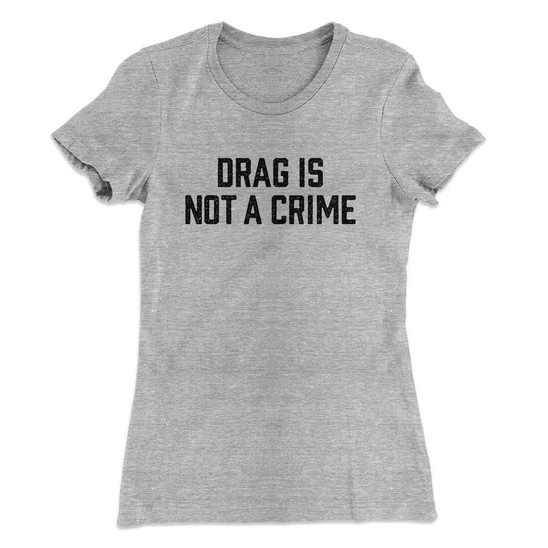 Drag Is Not A Crime Women's T-Shirt