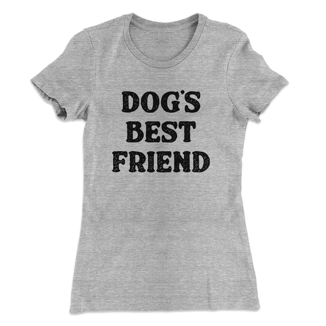 Dog‚Äôs Best Friend Women's T-Shirt