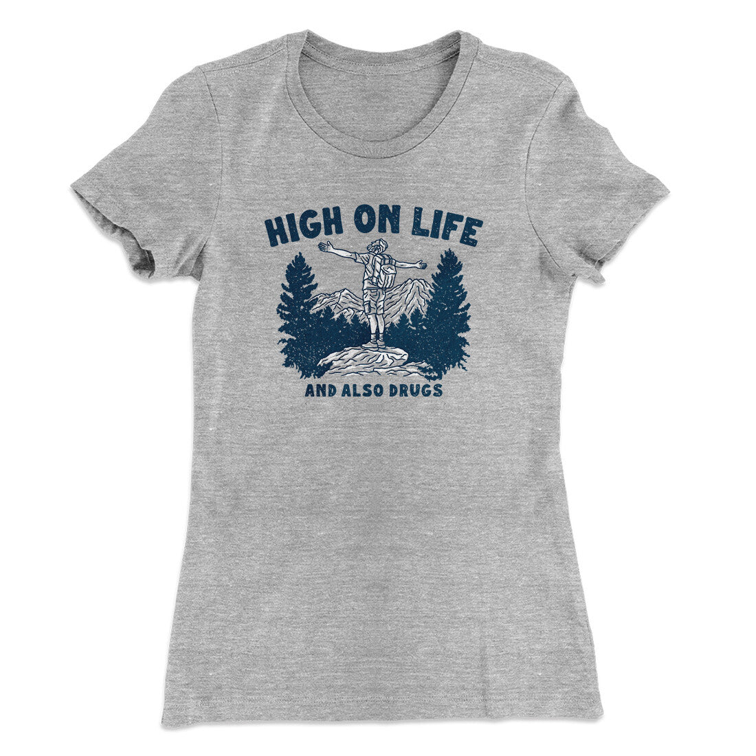 High On Life And Also Drugs Women's T-Shirt
