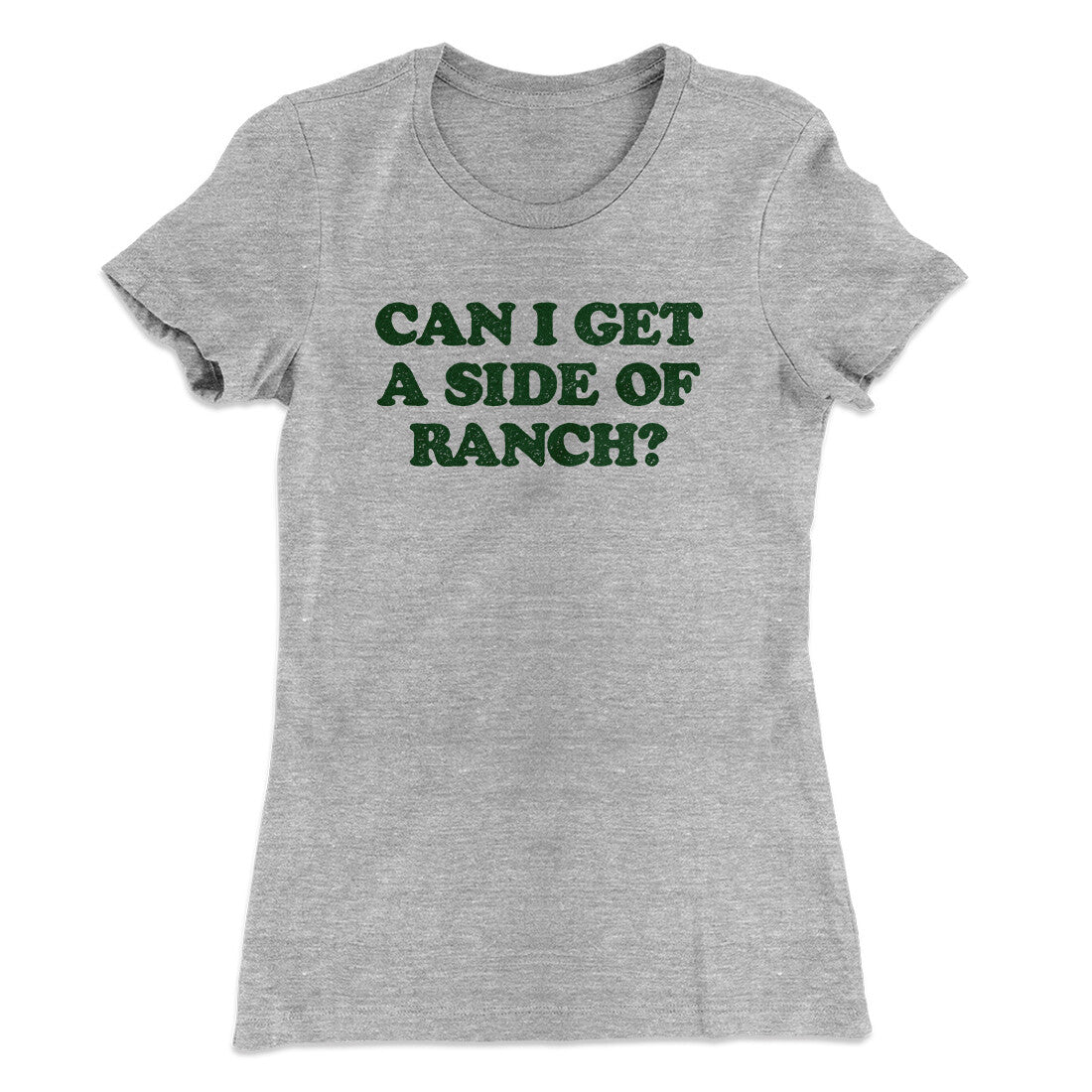 Can I Get A Side Of Ranch Women's T-Shirt
