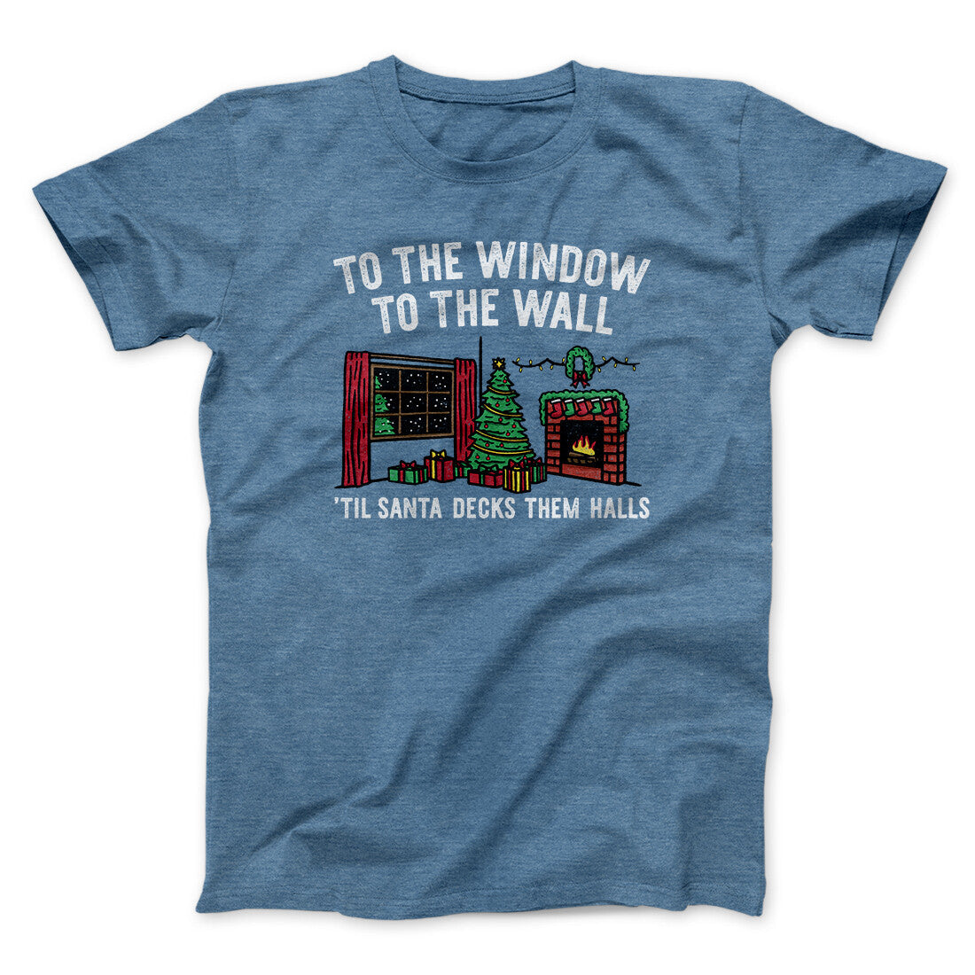 To The Window, To The Wall, ‚ÄôTil Santa Decks Them Halls Men/Unisex T-Shirt