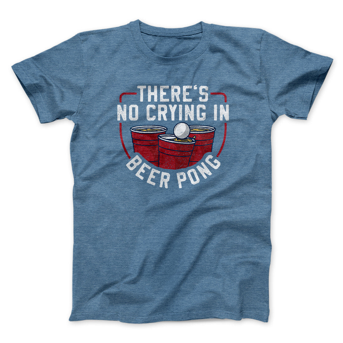 There‚Äôs No Crying In Beer Pong Men/Unisex T-Shirt