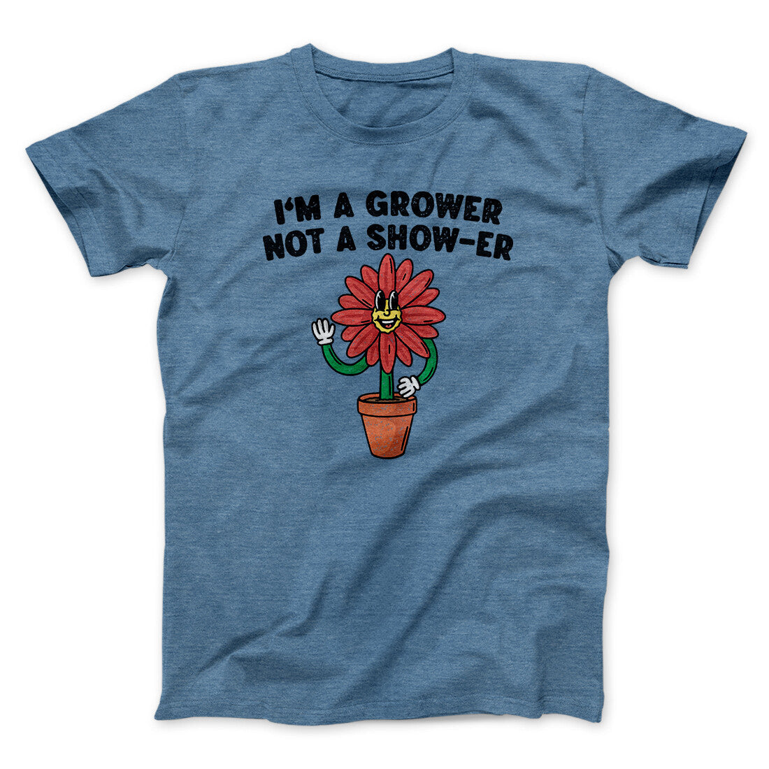 I‚Äôm A Grower Not A Show-Er Men/Unisex T-Shirt