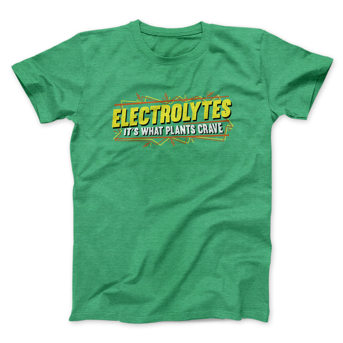 Electrolytes It‚Äôs What Plants Crave Funny Movie Men/Unisex T-Shirt