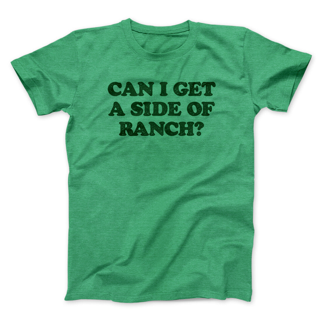 Can I Get A Side Of Ranch Men/Unisex T-Shirt