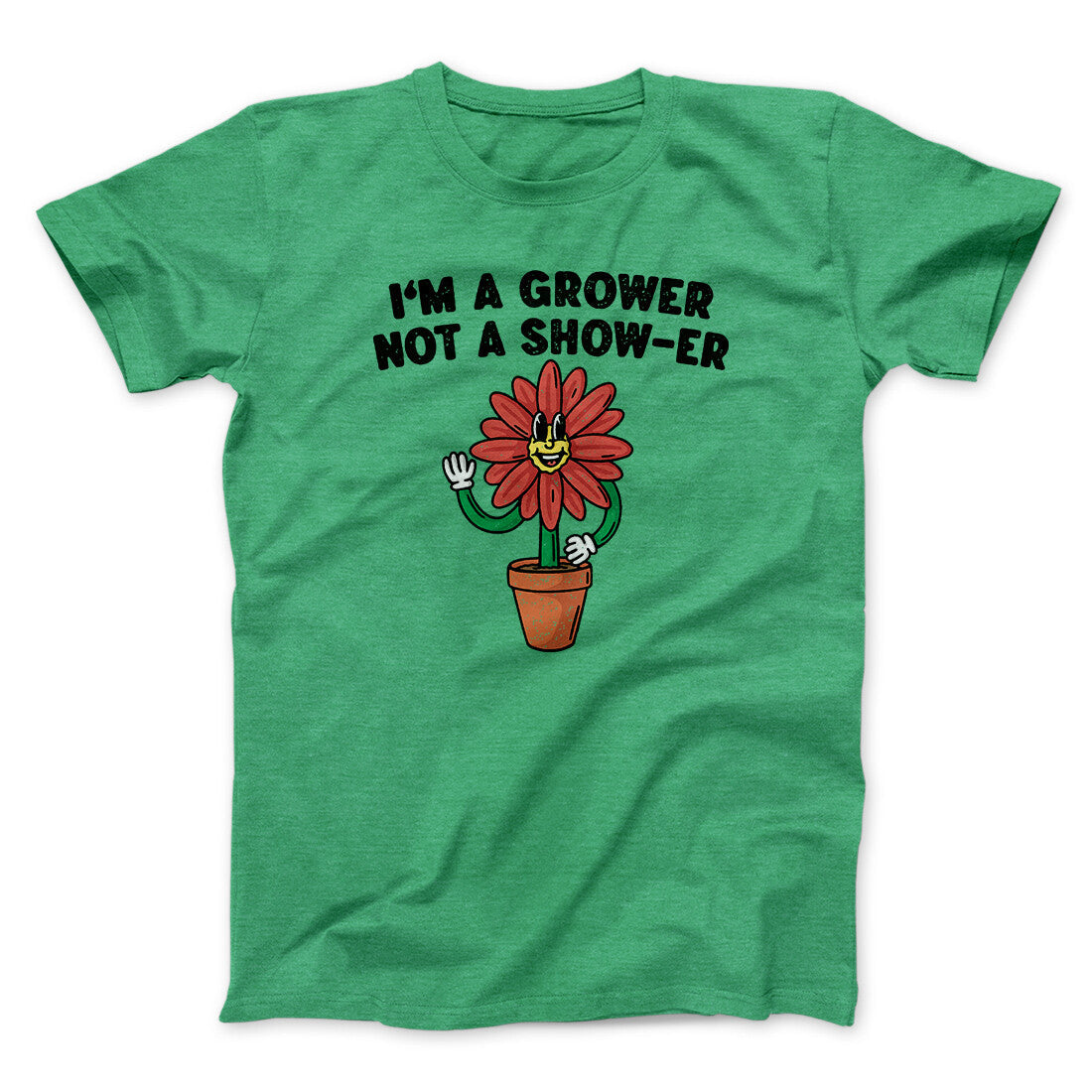 I‚Äôm A Grower Not A Show-Er Men/Unisex T-Shirt