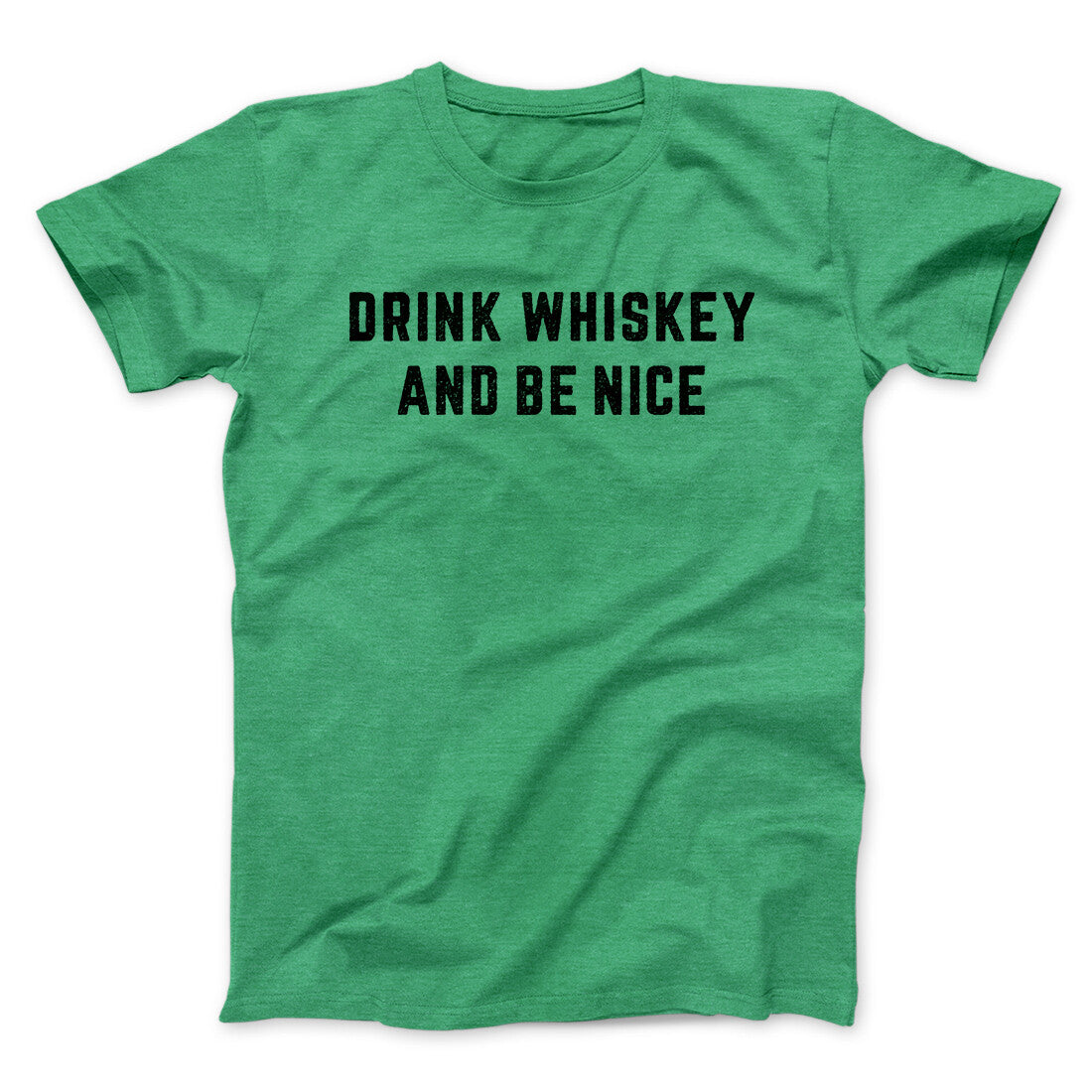 Drink Whiskey And Be Nice Men/Unisex T-Shirt