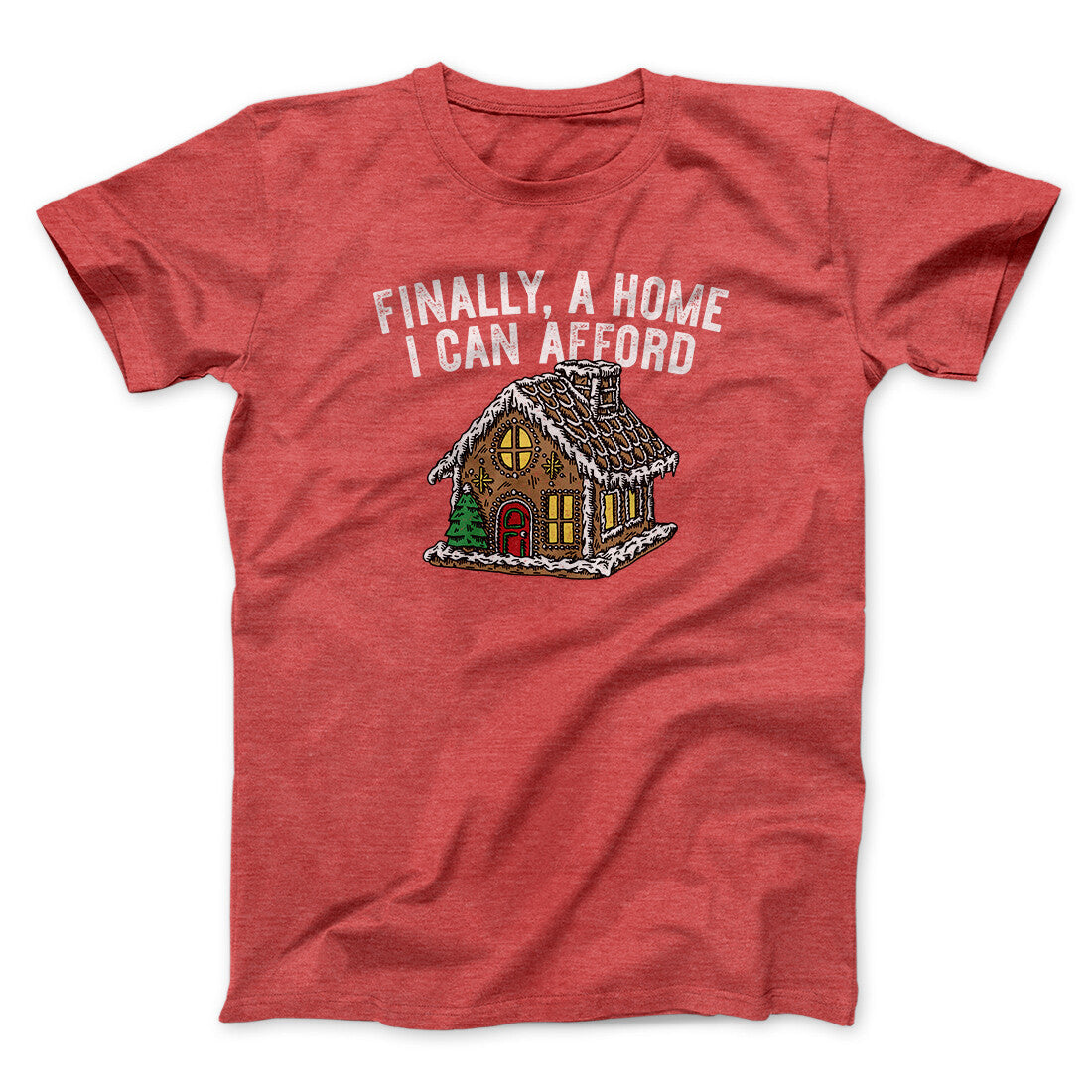 Finally A Home I Can Afford Men/Unisex T-Shirt