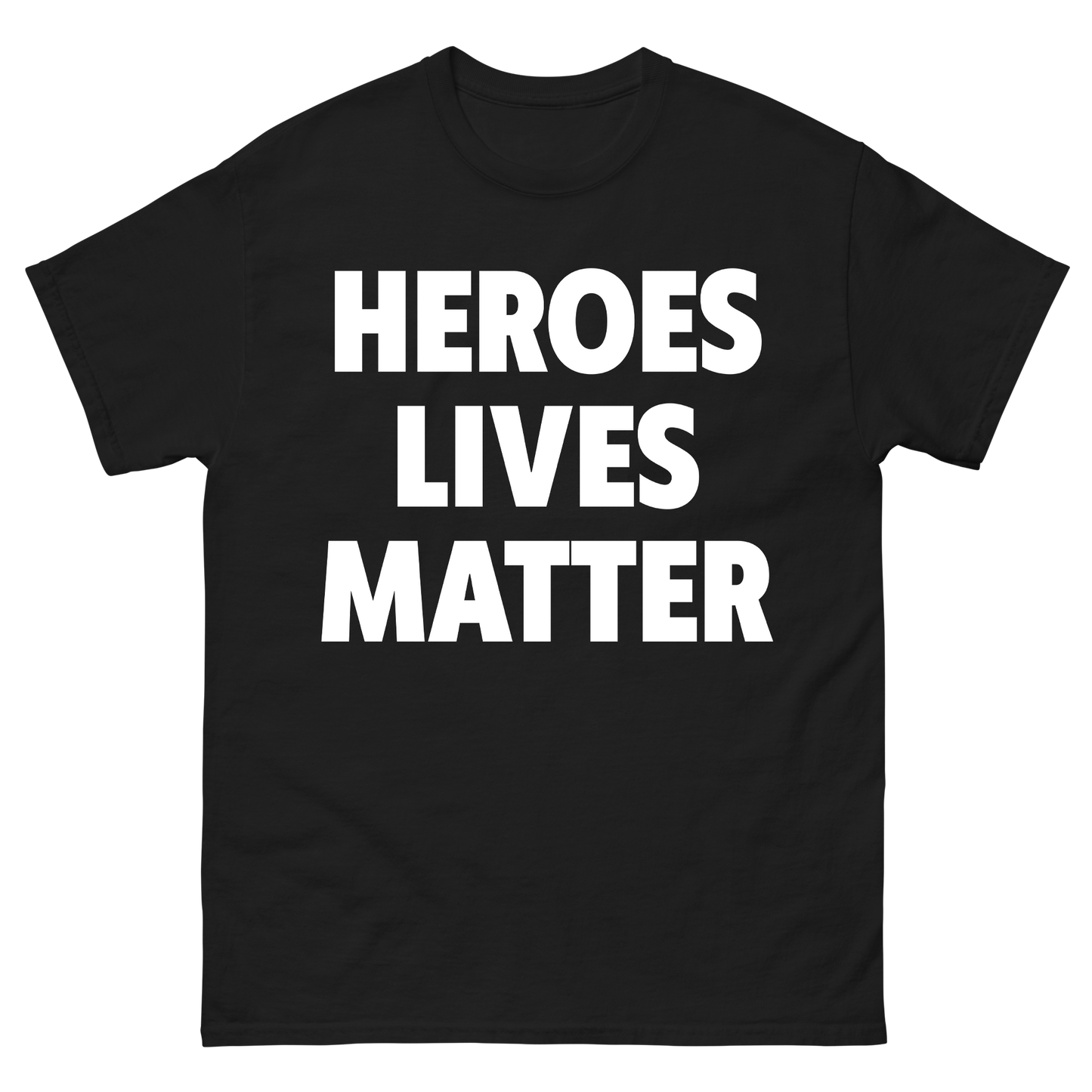 Heroes Lives Matter T-Shirt