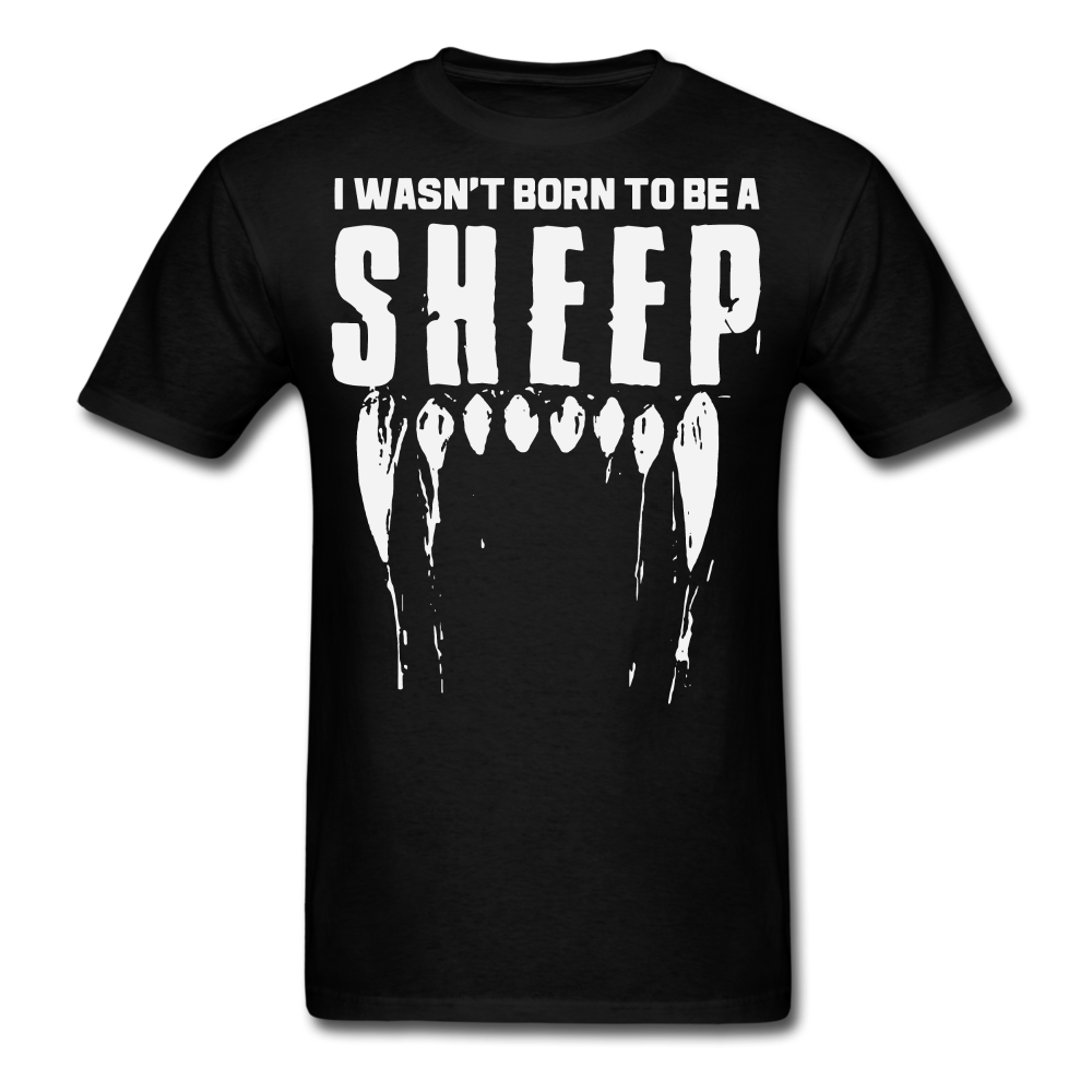I Wasn't Born To Be A Sheep T-Shirt
