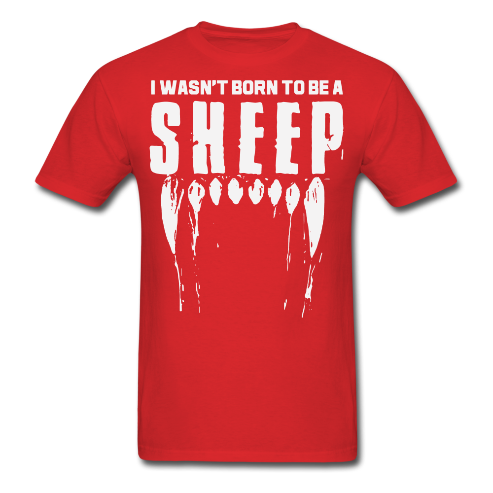 I Wasn't Born To Be A Sheep T-Shirt