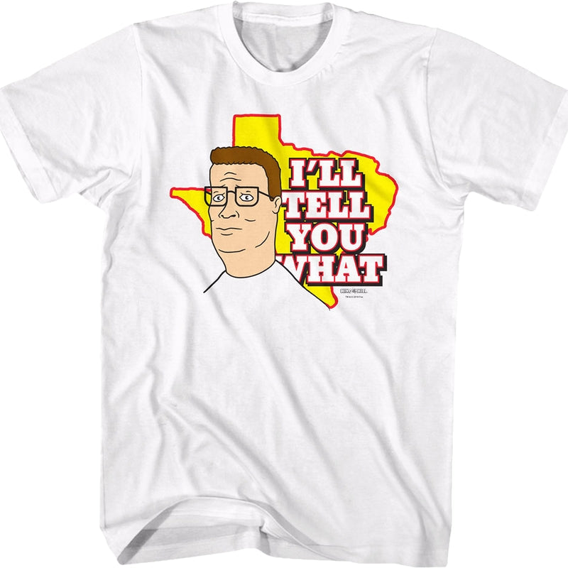I'll Tell You What King of the Hill T-Shirt