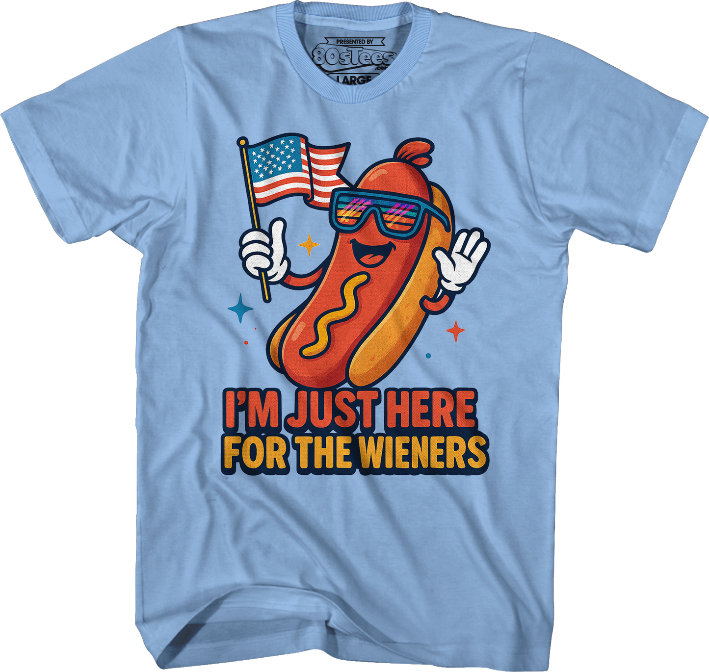 I'm Just Here For The Wieners T-Shirt
