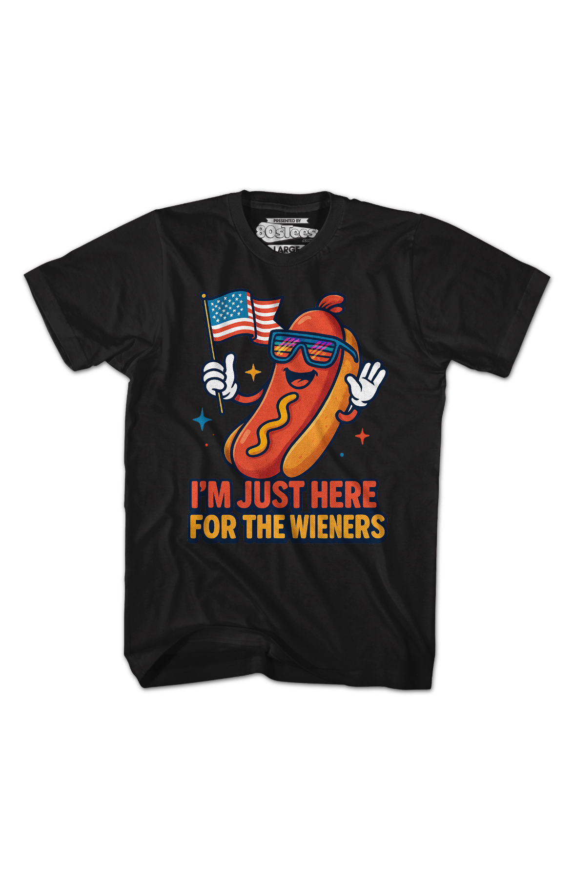 I'm Just Here For The Wieners T-Shirt
