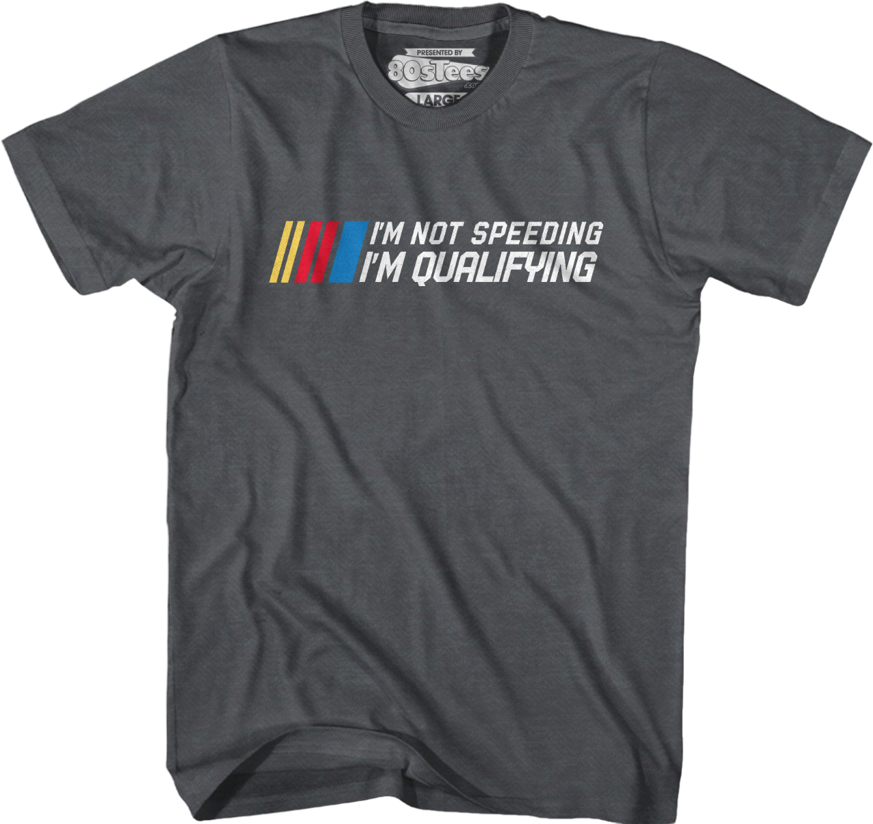 I'm Not Speeding I'm Qualifying T-Shirt