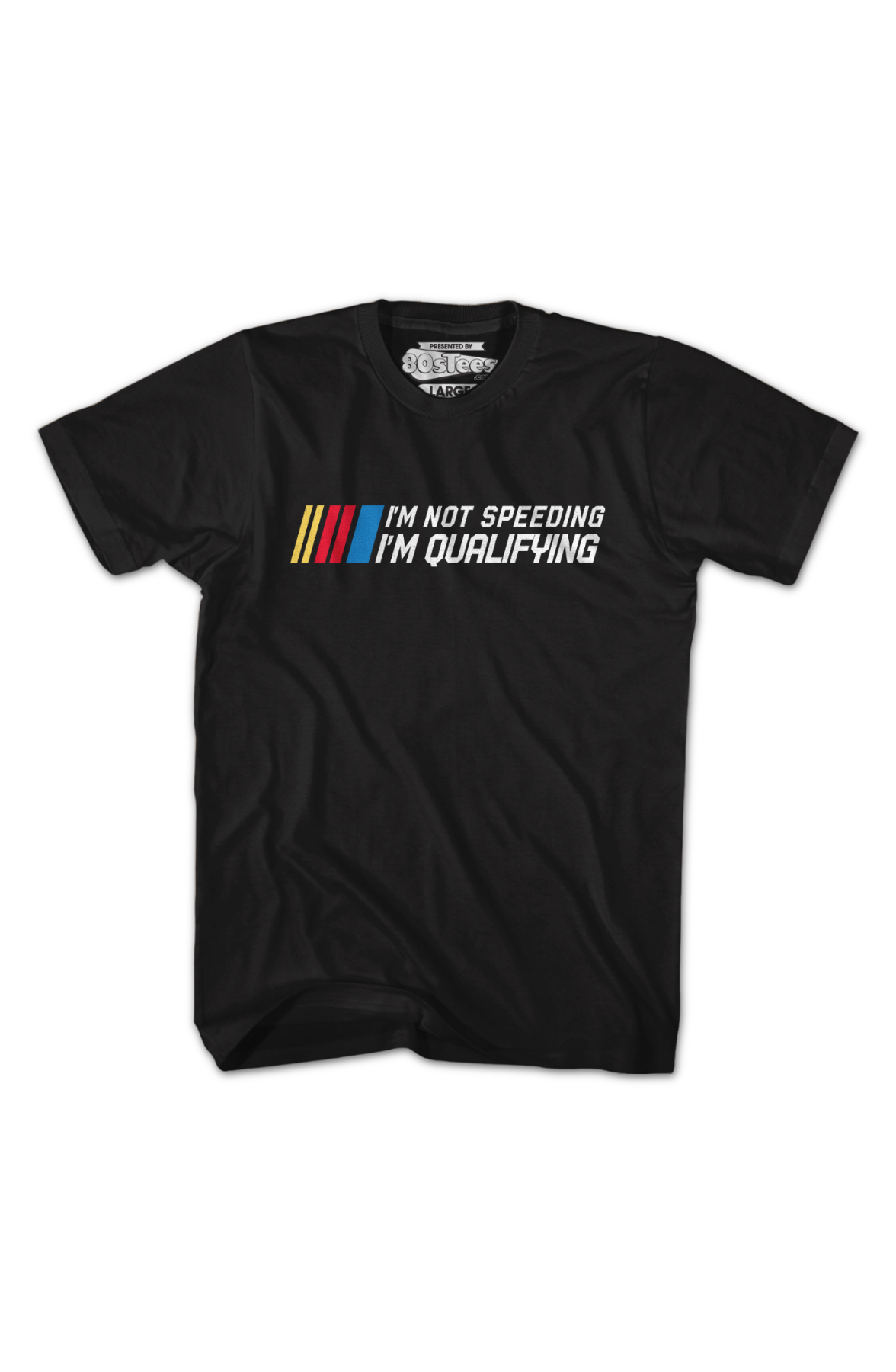 I'm Not Speeding I'm Qualifying T-Shirt