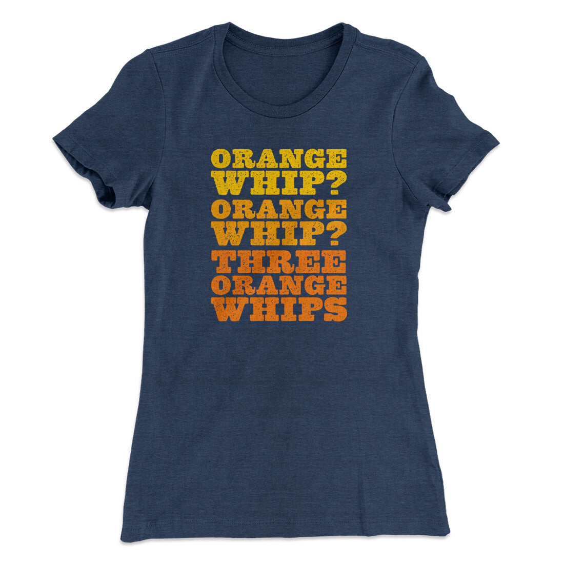 Three Orange Whips Women's T-Shirt