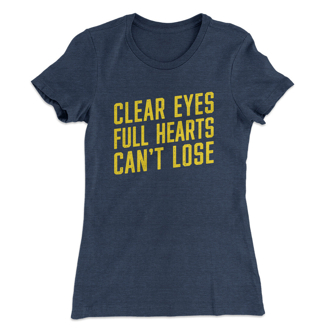 Clear Eyes, Full Hearts, Can‚Äôt Lose Women's T-Shirt