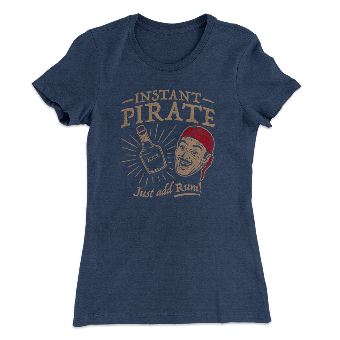 Instant Pirate, Just Add Rum Women's T-Shirt
